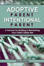 Adoptive Parent Intentional Parent: A Formula for Building & Maintaining Your Child's Safety Net - Paperback