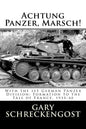 Achtung Panzer, Marsch!: With the 1st German Panzer Division: Formation to the Fall of France, 1935-40 - Paperback