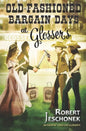 Old-Fashioned Bargain Days at Glosser's: A Johnstown Tale - Paperback