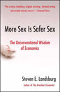 More Sex Is Safer Sex: The Unconventional Wisdom of Economics - Paperback