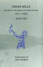 Indian Wills 1911-1921 Book Two: Records of the Bureau of Indian Affairs - Paperback