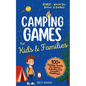 Camping Games for Kids & Families: 100+ Outdoor Family-Fun Games, Activities and Campfire Challenges - Paperback