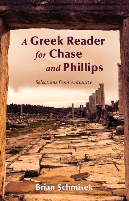 A Greek Reader for Chase and Phillips: Selections from Antiquity - Hardcover