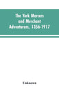 The York mercers and merchant adventurers, 1356-1917 - Paperback
