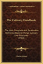 The Culinary Handbook: The Most Complete and Serviceable Reference Book to Things Culinary Ever Published (1904) - Hardcover