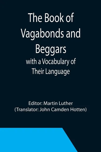 The Book of Vagabonds and Beggars, with a Vocabulary of Their Language - Paperback