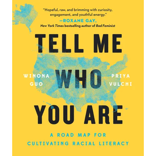 Tell Me Who You Are: A Road Map for Cultivating Racial Literacy - Paperback