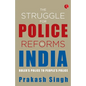 The Struggle for Police Reforms in India - Paperback
