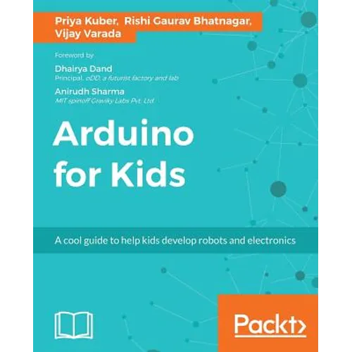Arduino for Kids: A cool guide to help kids develop robots and electronics - Paperback