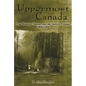 Uppermost Canada: The Western District and the Detroit Frontier, 1800-1850 - Paperback