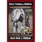Horse Training for Children, Horse Training, a Horse Book for Children By SaddleUP Horse Training. Are You Ready to Saddle Up? Easy Training * Fast Re - Paperback