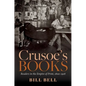 Crusoe's Books: Readers in the Empire of Print, 1800-1918 - Hardcover