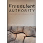 Fraudulent Authority: Pastors Who Seek to Rule Over Others - Paperback