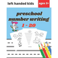 Preschool Number Writing 1 - 20 Left handed kids Ages 3+: Educational Pre k with Number Tracing, Learn numbers 0 to 20, Activity, Addition, Subtractio - Paperback
