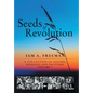 Seeds of Revolution: A Collection of Axioms, Passages and Proverbs, Volume 1 - Hardcover