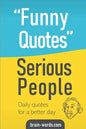 Funny Quotes Serious People: Daily quotes for a better day - Paperback