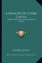 A Memoir Of Chirk Castle: From Original Manuscripts (1859) - Paperback