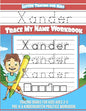 Xander Letter Tracing for Kids Trace my Name Workbook: Tracing Books for Kids ages 3 - 5 Pre-K & Kindergarten Practice Workbook - Paperback