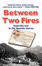 Between Two Fires-Guerrilla war in the Spanish sierras - Paperback