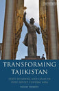 Transforming Tajikistan: State-building and Islam in Post-Soviet Central Asia - Paperback