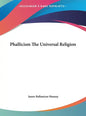 Phallicism the Universal Religion - Hardcover