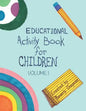 Educational Activity Book for Children: Volume 1 - Paperback