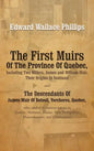 The First Muirs Of The Province Of Quebec, Including Two Millers, James and William Muir, Their Origins In Scotland: The Descendants Of James Muir Of - Hardcover