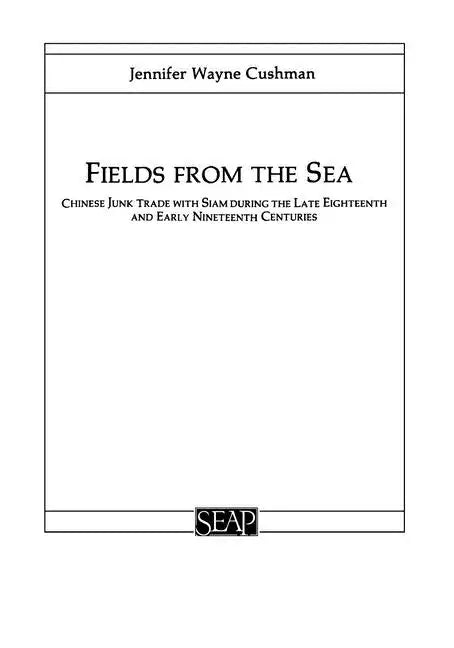 Fields from the Sea: Chinese Junk Trade with Siam During the Late Eighteenth and Early Nineteenth Century - Paperback