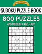 Sudoku Puzzle Book, 800 Puzzles, 400 Medium and 400 Hard: Improve Your Game With This Two Level Book - Paperback