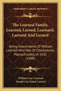 The Learned Family, Learned, Larned, Learnard, Larnard And Lerned: Being Descendants Of William Learned Who Was Of Charlestown, Massachusetts, In 1632 - Paperback