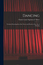 Dancing: Technical Encyclopædia of the Theory and Practice of the Art of Dancing - Paperback