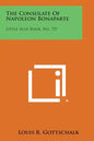 The Consulate of Napoleon Bonaparte: Little Blue Book, No. 757 - Paperback