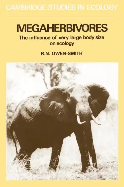 Megaherbivores: The Influence of Very Large Body Size on Ecology - Paperback