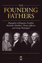 George Washington, Alexander Hamilton, Thomas Jefferson, and Benjamin Franklin: The Founding Fathers. The Biography Collection - Paperback