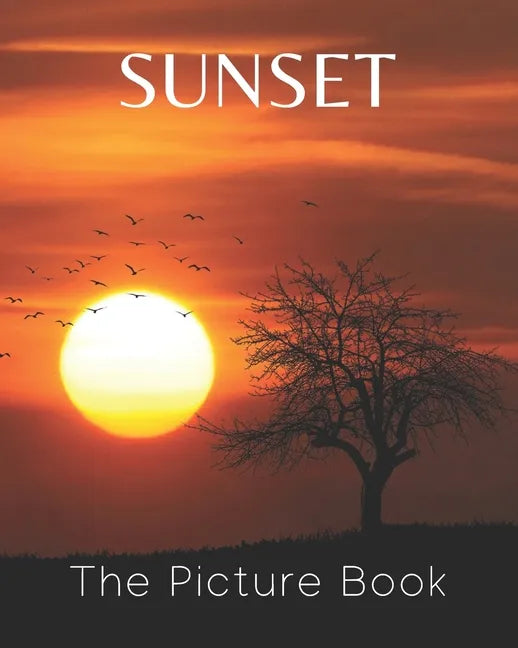 Sunset: The Picture Book of Sunset for Seniors Alzheimer's with Dementia or patients Great for Gift. - Paperback