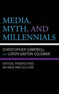 Media, Myth, and Millennials: Critical Perspectives on Race and Culture - Paperback