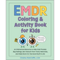 EMDR Coloring & Activity Book for Kids: An Interactive Resource to Help Kids Process Big Feelings, Get Unstuck from Tricky Memories, and Make Room for - Paperback