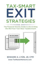 Tax- Smart Exit Strategies: The Financial Gravity Guide to Dis-Inviting the IRS From Your Next Taxable Event - Paperback