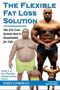 The Flexible Fat Loss Solution: The Fat Loss System that is Sustainable for Life - Paperback