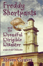 Freddy Shortpants and the Dreadful Dirigible Disaster: A Tale of Old Chillicothe - Paperback