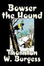 Bowser the Hound by Thornton Burgess, Fiction, Animals, Fantasy & Magic - Hardcover