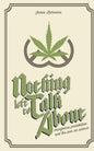 Nothing Left To Talk About: Marijuana Prohibition and the War on Science - Paperback