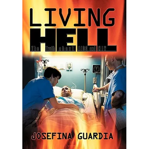 Living Hell: The Truth about AIDS and HIV - Paperback