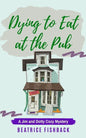Dying to Eat at the Pub: A Jim and Dotty Cozy Mystery - Paperback
