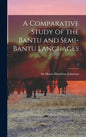 A Comparative Study of the Bantu and Semi-Bantu Languages; 2 - Hardcover