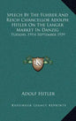 Speech by the Fuhrer and Reich Chancellor Adolph Hitler on the Langer Market in Danzig: Tuesday, 19th September 1939 - Hardcover