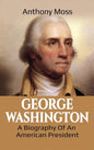 George Washington: A Biography of an American President - Hardcover