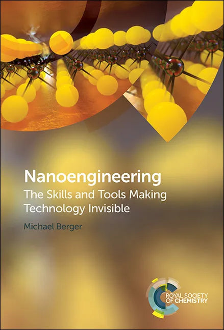 Nanoengineering: The Skills and Tools Making Technology Invisible - Hardcover