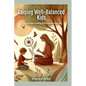 Raising Well-Balanced Kids: A Crunchy Mom's Guide to Natural Health Practices - Paperback