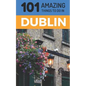 101 Amazing Things to Do in Dublin: Dublin Travel Guide - Paperback